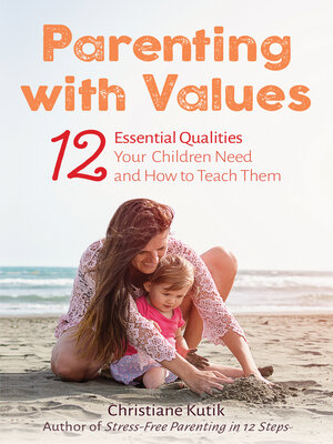 cover image of Parenting with Values: 12 Essential Qualities Your Children Need and How to Teach Them